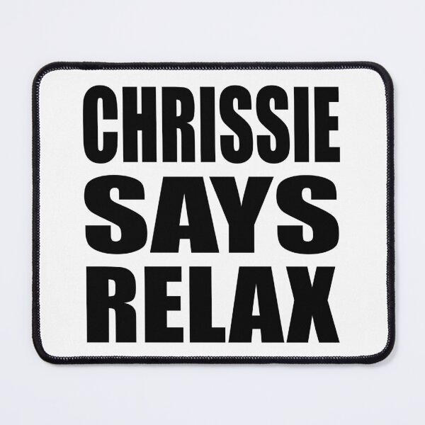 Item preview, Chrissie Says Relax designed and sold by Normbot2000.
