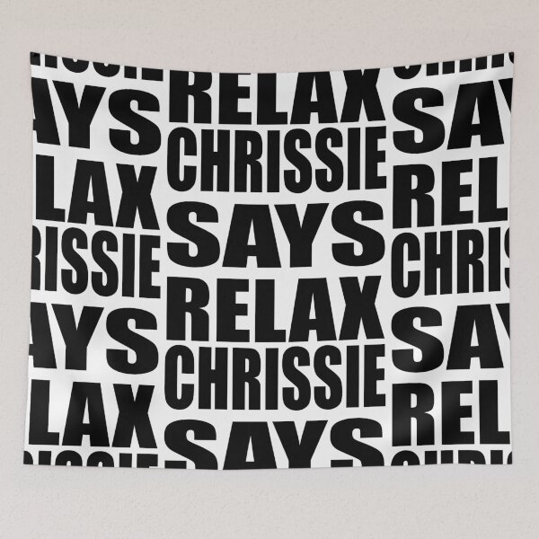 Item preview, Chrissie Says Relax designed and sold by Normbot2000.