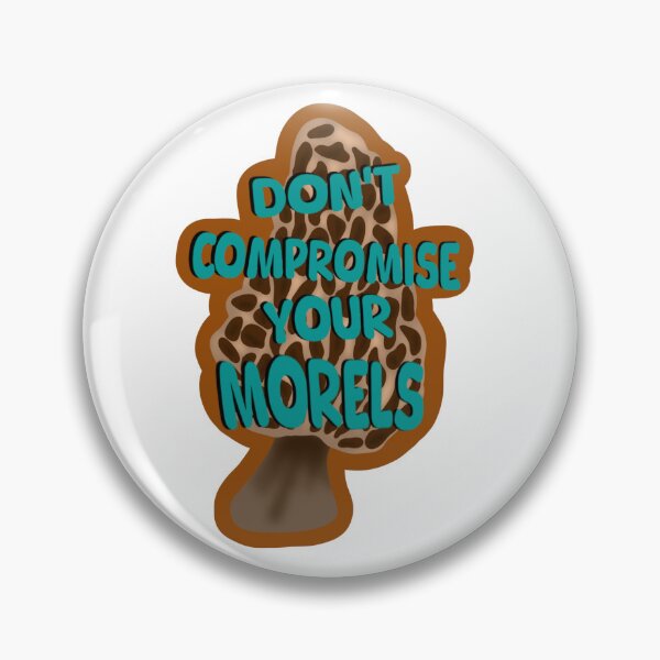 Item preview, Don’t Compromise Your Morels designed and sold by Darkplacestudio.