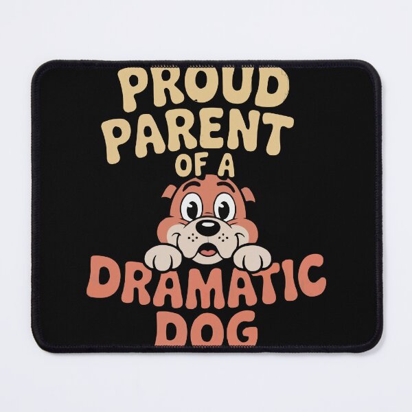Item preview, Proud Parent Of A Dramatic Dog designed and sold by bihtti.