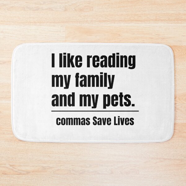 Item preview, commas Save Lives. I like reading my family and my pets quote humor designed and sold by adjamine.
