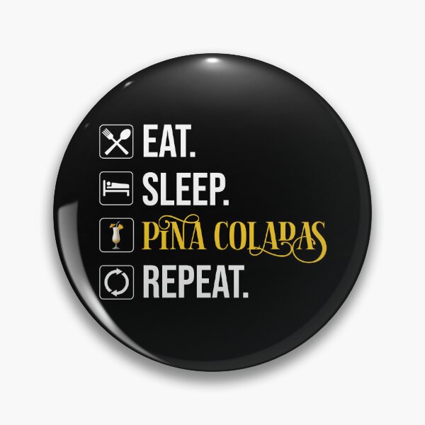 Item preview, Eat. Sleep. Pina Coladas. Repeat designed and sold by Cat Lady Designs.