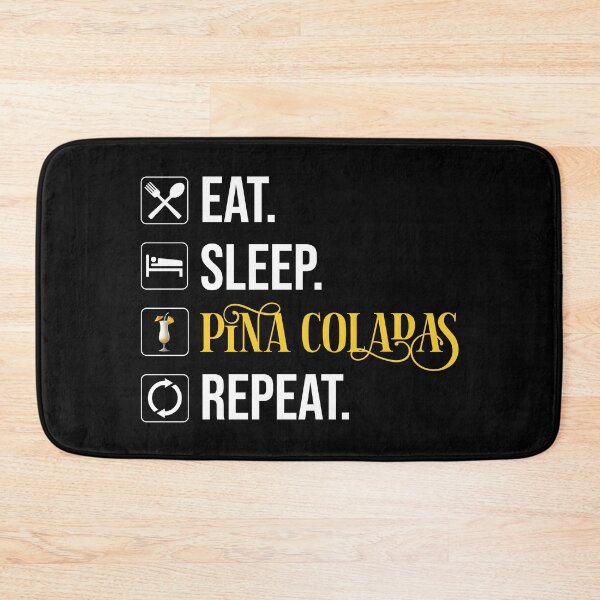 Item preview, Eat. Sleep. Pina Coladas. Repeat designed and sold by Cat Lady Designs.