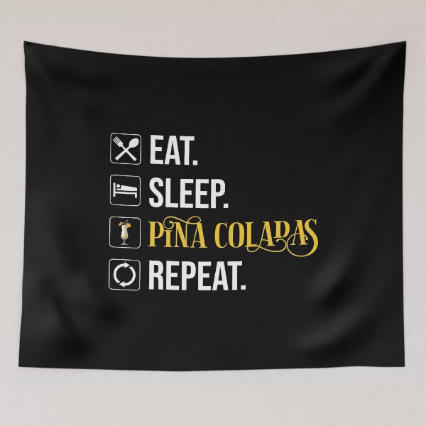 Item preview, Eat. Sleep. Pina Coladas. Repeat designed and sold by Cat Lady Designs.