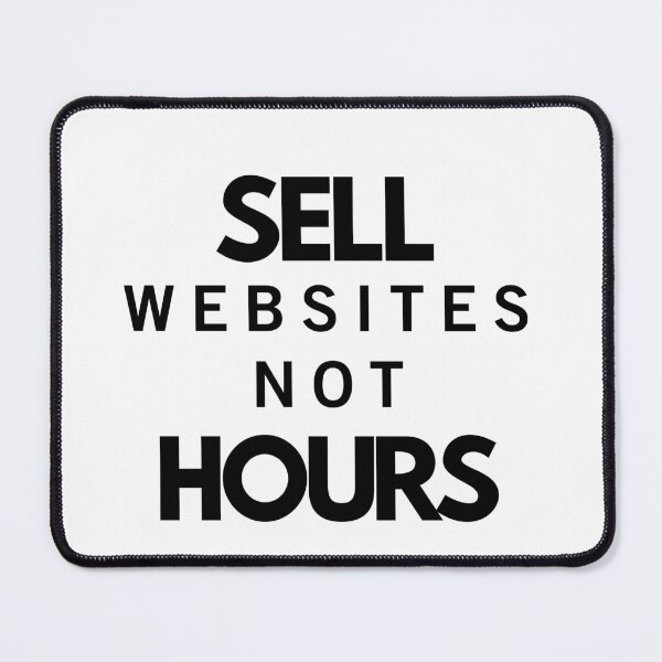 Item preview, Sell Websites Not Hours – Freelancer & Startup Mindset Quote designed and sold by LEOdesignerArt.