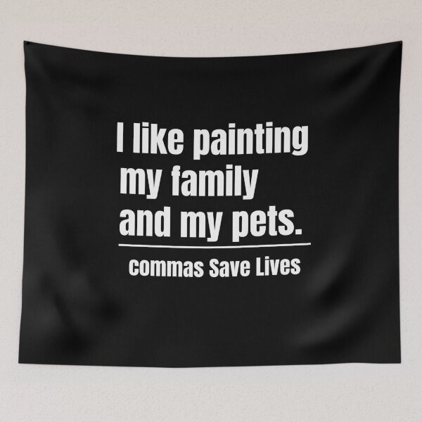 Item preview, commas Save Lives. I like painting my family and my pets quote humor designed and sold by adjamine.