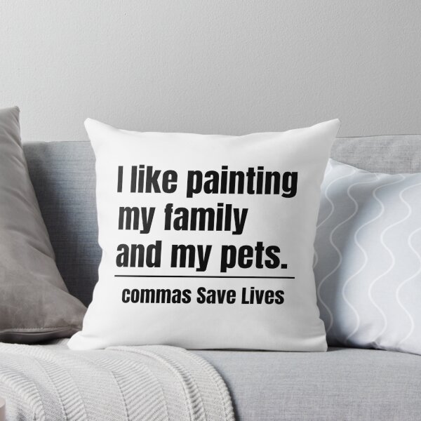 Item preview, commas Save Lives. I like painting my family and my pets quote humor designed and sold by adjamine.