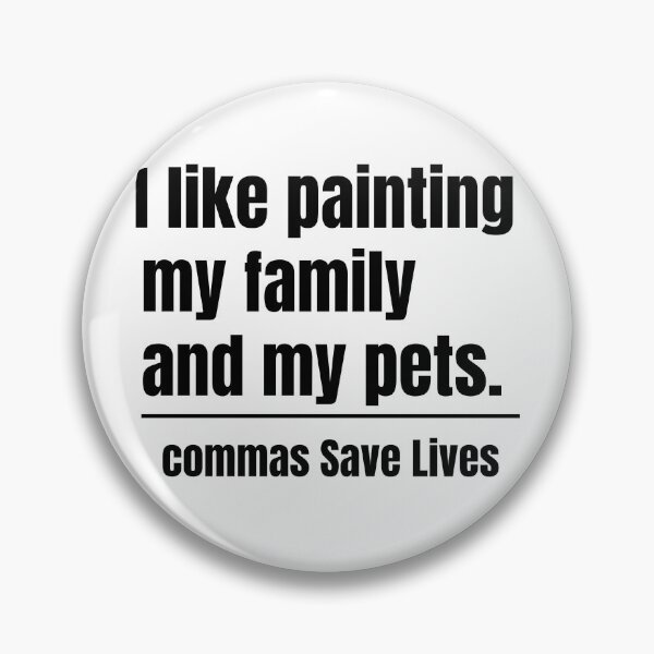 Item preview, commas Save Lives. I like painting my family and my pets quote humor designed and sold by adjamine.