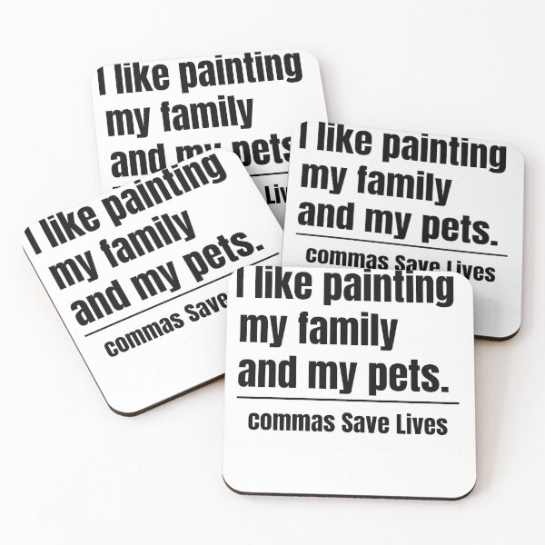 Item preview, commas Save Lives. I like painting my family and my pets quote humor designed and sold by adjamine.