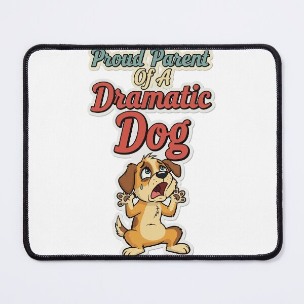Item preview, Proud Parent Of A Dramatic Dog designed and sold by bihtti.