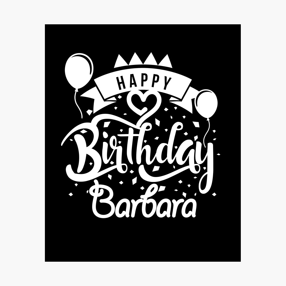 Happy Birthday Barbara Metal Print By Elhefe Redbubble