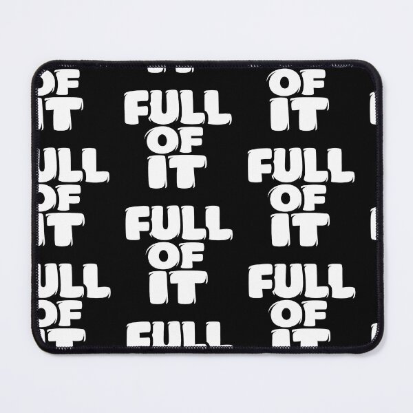 Item preview, Full Of It Bold Statement Typography Design designed and sold by TeeTimeTreasure.