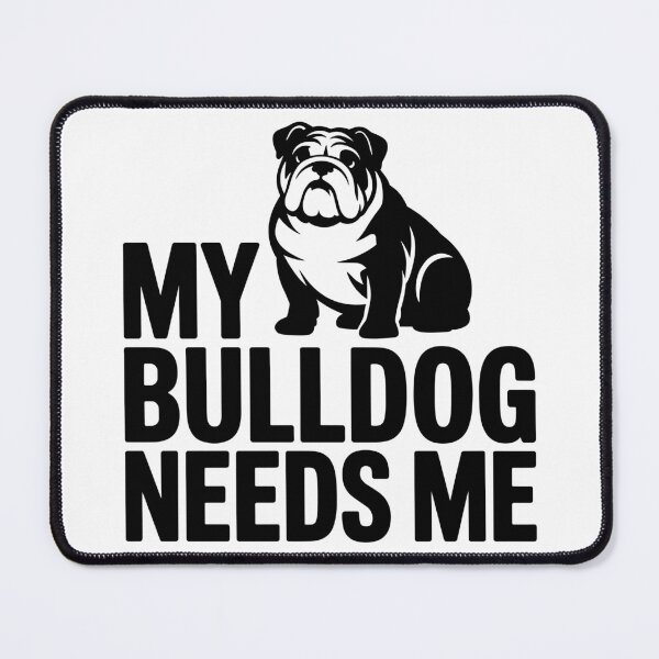 Item preview, My Bulldog Needs Me designed and sold by theartfulaspie.