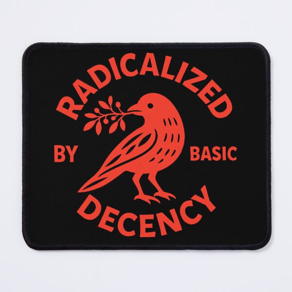 Item preview, radicalized by basic decency designed and sold by Kladhadredo.