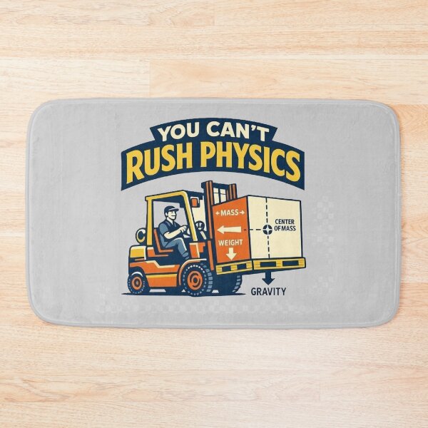 Item preview, You Can’t Rush Physics – Forklift Humor designed and sold by RetroNibylander.