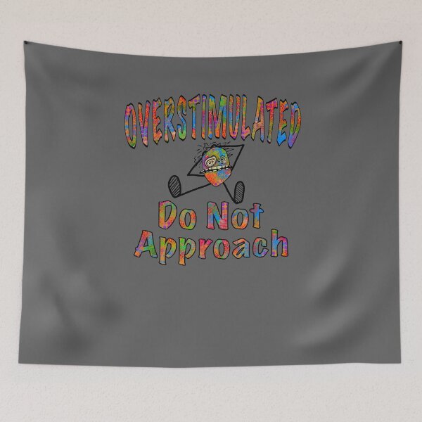 Item preview, OVERSTIMULATED Do Not Approach FRAZZLED Edition  designed and sold by Studio-Bean.