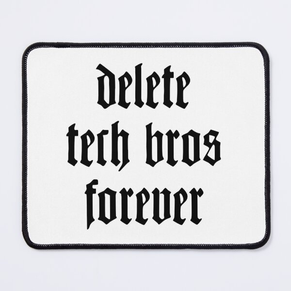 Item preview, Delete tech bros forever in blackletter designed and sold by herracaligari.