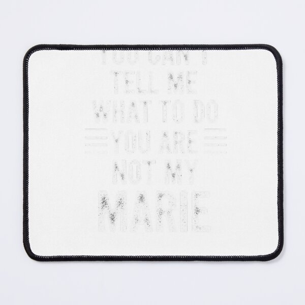 Item preview, You Can't Tell Me What To Do Not My Marie Funny Saying designed and sold by JMDesignHub.