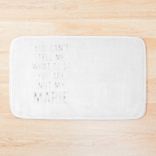 Item preview, You Can't Tell Me What To Do Not My Marie Funny Saying designed and sold by JMDesignHub.