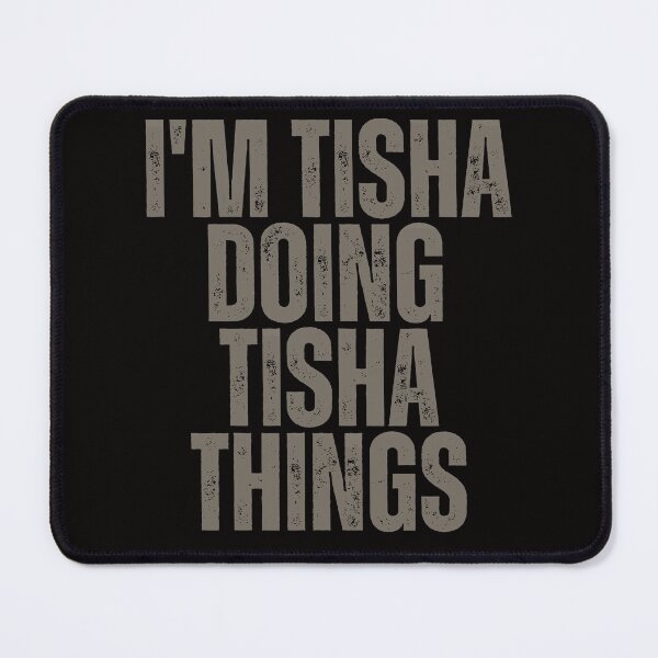 Item preview, I'M TISHA DOING TISHA THINGS Shirt Funny Christmas Gift Idea designed and sold by WeirdlyRare.
