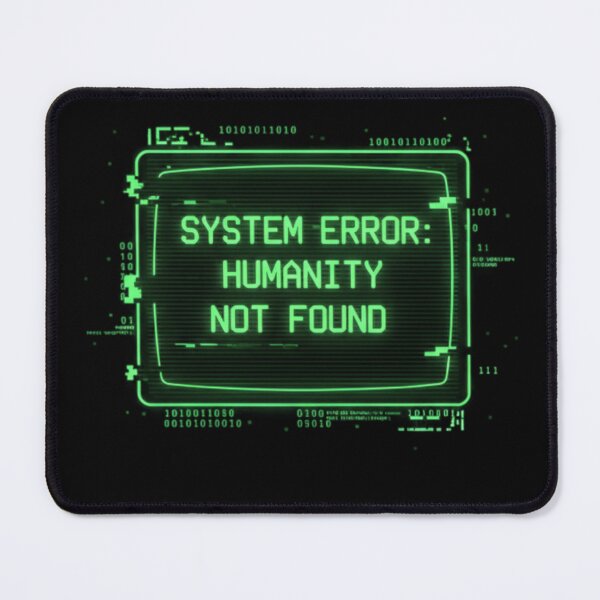 Item preview, System Error Humanity Not Found | Glitch Tech Satire Art designed and sold by Dariusz.K.