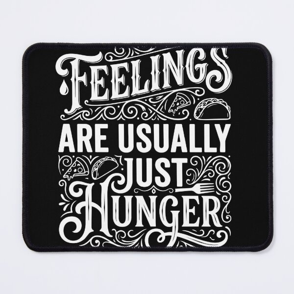 Item preview, Feelings Are Usually Just Hunger designed and sold by NeuralDraft.