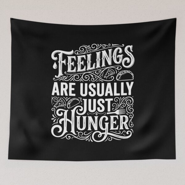 Item preview, Feelings Are Usually Just Hunger designed and sold by NeuralDraft.