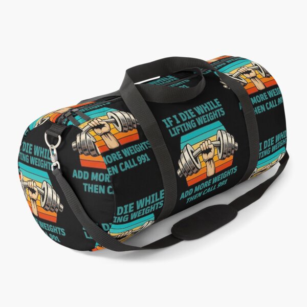 Item preview, If I Die While Lifting Weights Add More Weights Then Call 991 – Funny Gym Workout Humor Design designed and sold by BrainBubbleArt.