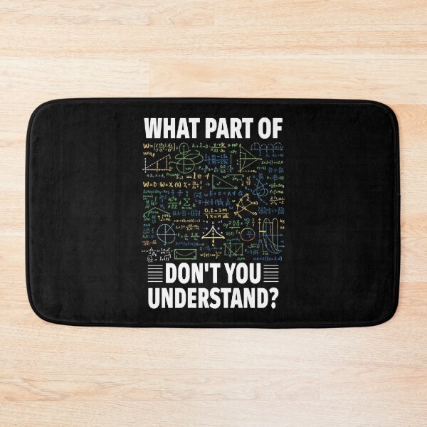 Item preview, What Part of Don’t You Understand? – Funny Math, Science & STEM Equation Meme designed and sold by BrainBubbleArt.