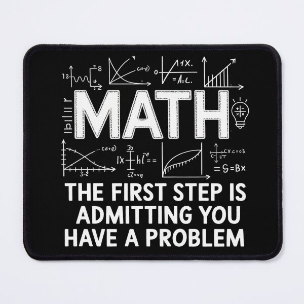 Item preview, Math The First Step is Admitting You Have A Problem - Mathematician Humor designed and sold by ZACK ART.
