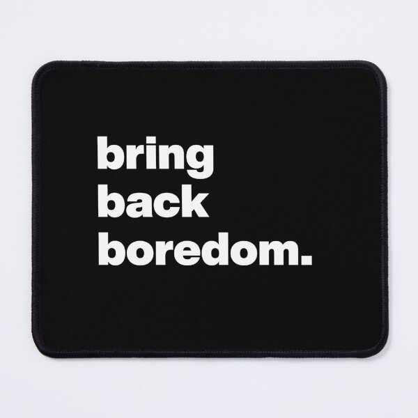 Item preview, Bring Back Boredom - Anti-Social Media Statement designed and sold by AnAzArt.