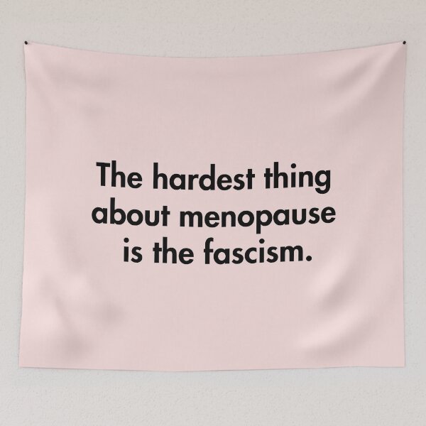 Item preview, The hardest thing about menopause is the fascism (black) designed and sold by Thelittlelord.