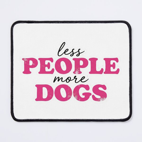 Item preview, Less People More Dogs designed and sold by ArtzyFlow.