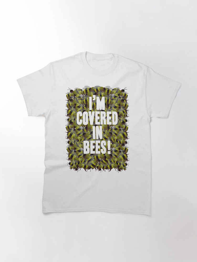 Alternate view of I'm Covered in Bees! Classic T-Shirt
