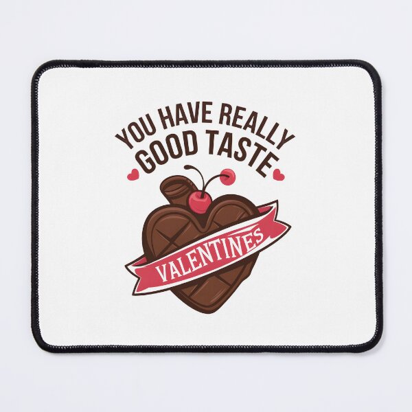 Item preview, Funny valentines You have really good taste designed and sold by Uglyandcute.