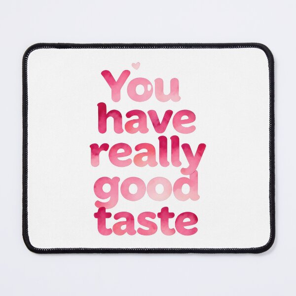 Item preview, Funny valentines You have really good taste designed and sold by Uglyandcute.