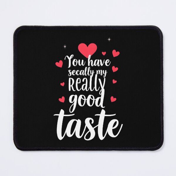 Item preview, Funny valentines You have really good taste designed and sold by Uglyandcute.
