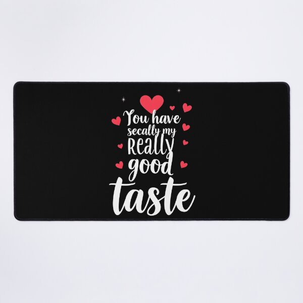 Item preview, Funny valentines You have really good taste designed and sold by Uglyandcute.