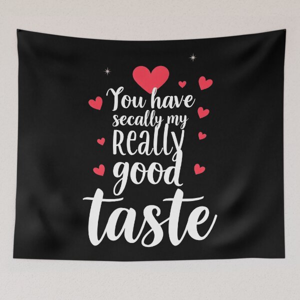 Item preview, Funny valentines You have really good taste designed and sold by Uglyandcute.