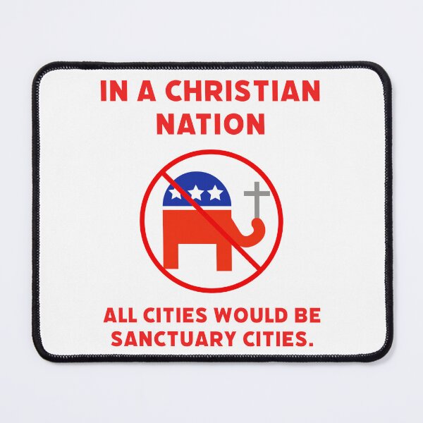 Item preview, In a Christian nation all cities would be sanctuary cities. designed and sold by Rachel the Artist .