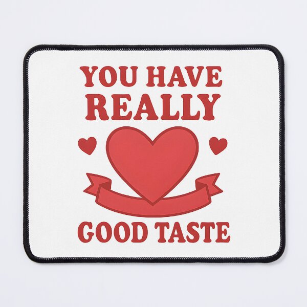 Item preview, Funny valentines You have really good taste designed and sold by Uglyandcute.