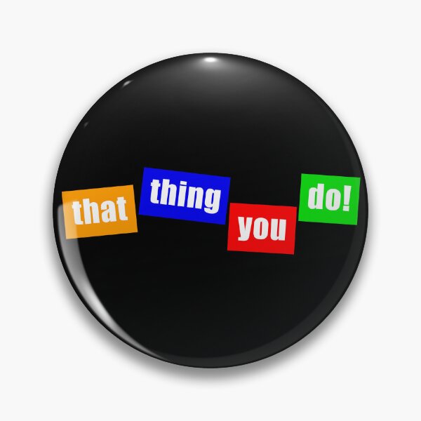 Item preview, That Thing You Do designed and sold by Normbot2000.