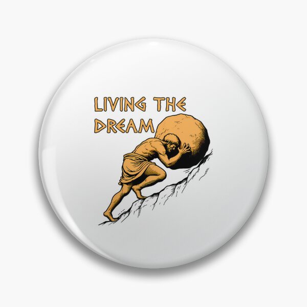 Item preview, Living The Dream - Sisyphus Greek Mythology Meme  designed and sold by AndreaLouise1.