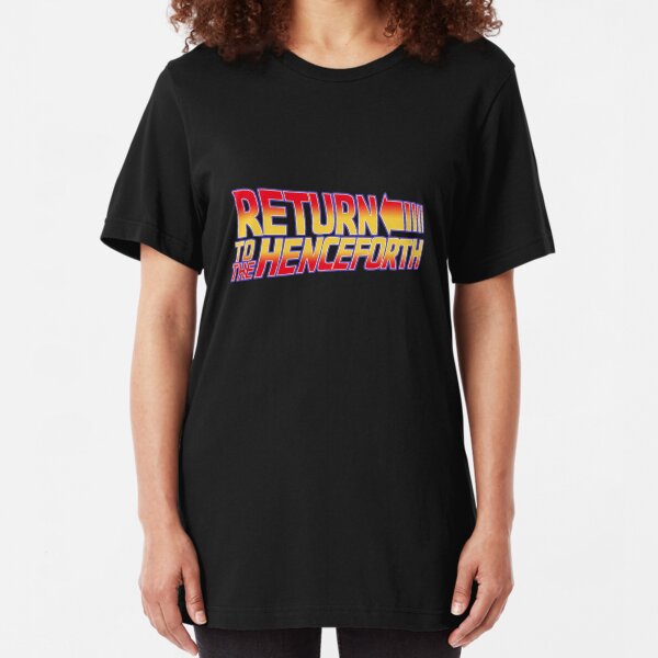 Return to the Henceforth! Slim Fit T-Shirt