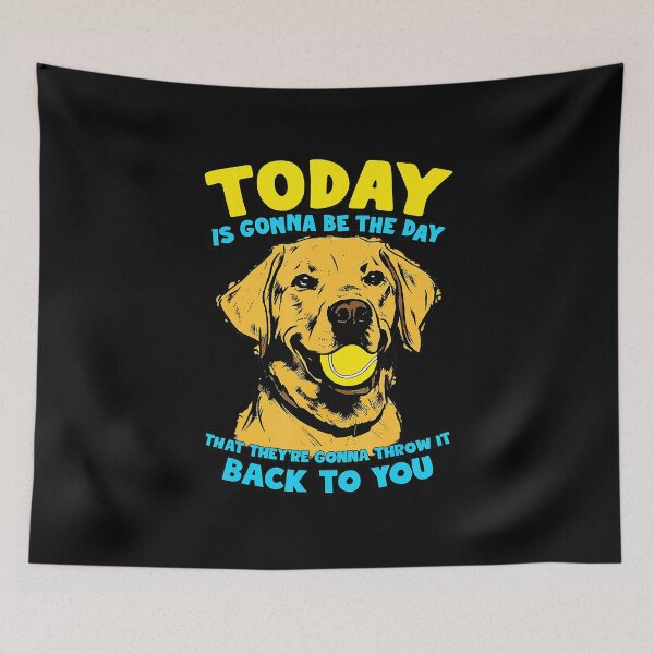 Item preview, TODAY IS GONNA BE THE DAY Funny Dog Tennis designed and sold by WayTBeenkenArt.