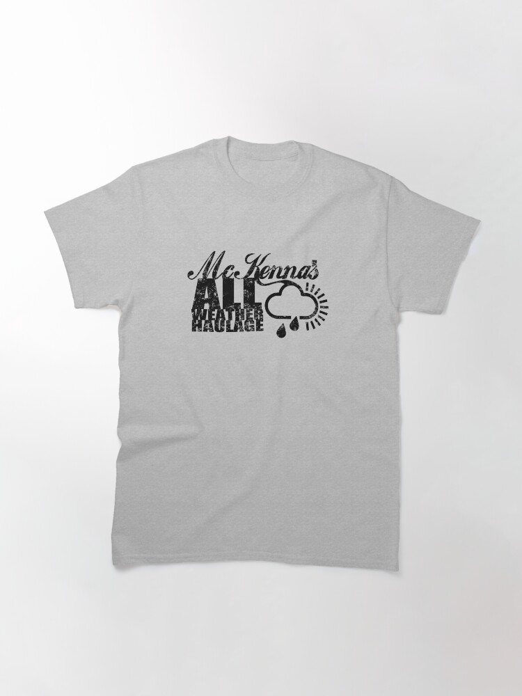 Alternate view of McKenna's All Weather Haulage Classic T-Shirt