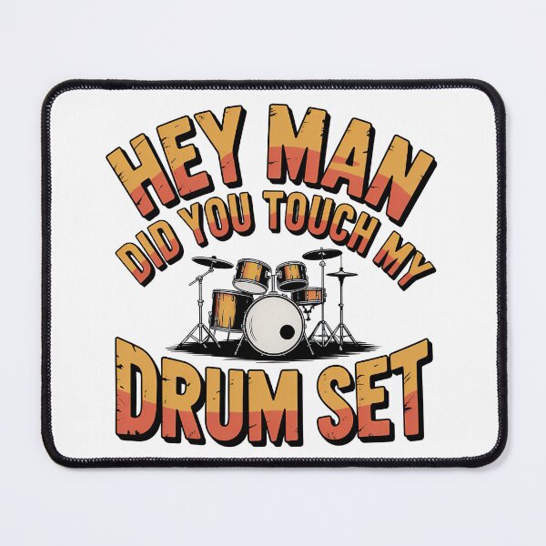 Item preview, Hey Man Did You Touch My Drum Set, DrumSet designed and sold by graphic-genie.