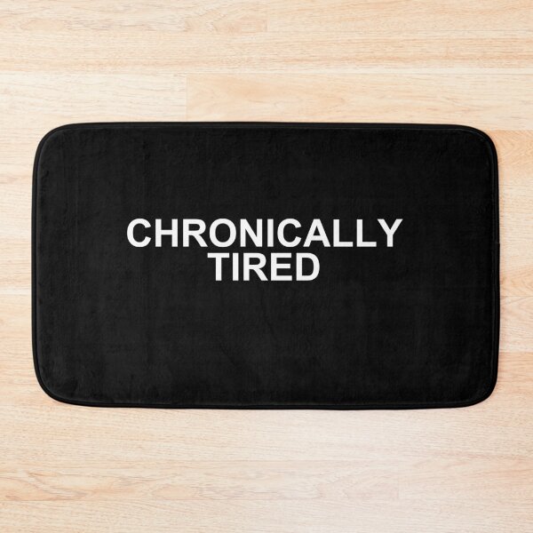 Item preview, chronically tired — Funny Sarcastic Quote designed and sold by scottyk86.