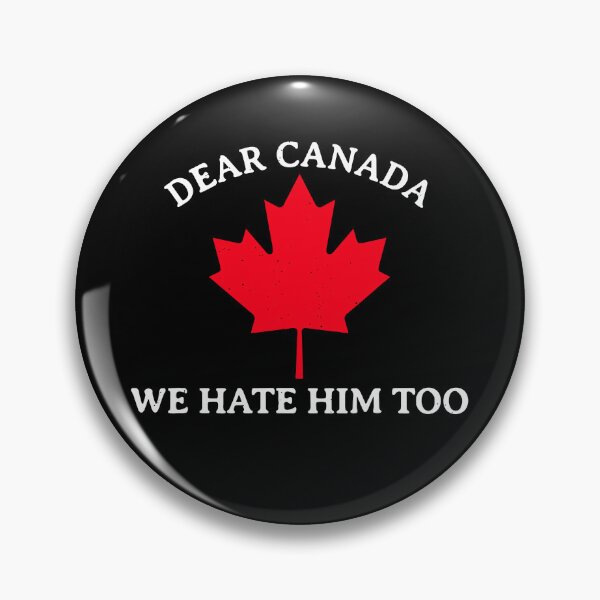 Item preview, Dear Canada We Hate Him Too designed and sold by CartoonGang.