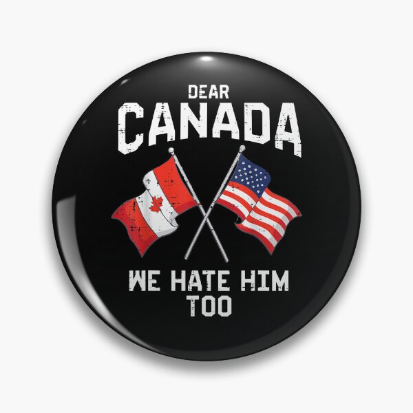 Item preview, Dear Canada We Hate Him Too designed and sold by CartoonGang.